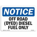 Signmission OSHA Notice Sign, 10" Height, 14" Width, Aluminum, Off Road (Dyed) Diesel Fuel Only Sign, Landscape OS-NS-A-1014-L-16927